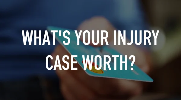 What's Your Injury Case Worth?