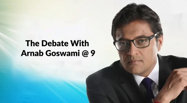 The Debate With Arnab Goswami @ 9