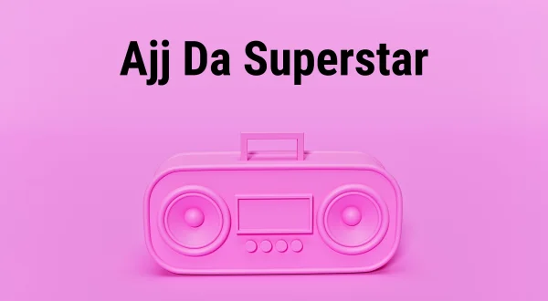 Ajj Da Superstar