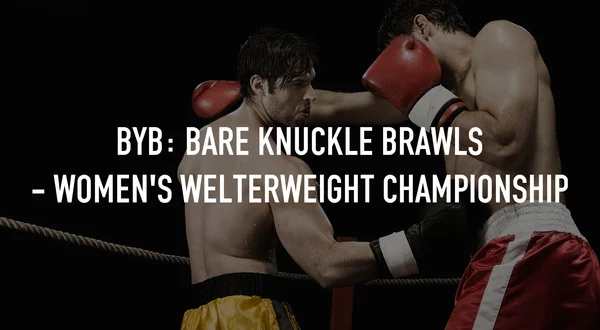 BYB: Bare Knuckle Brawls - Women's Welterweight Championship