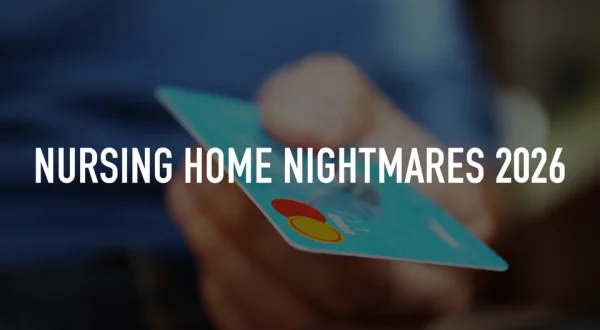 Nursing Home Nightmares 2026