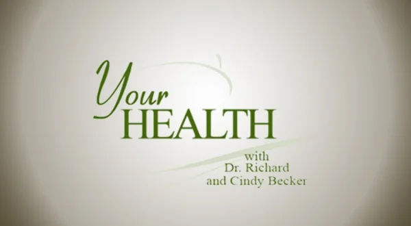 Your Health With Dr. Richard and Cindy Becker