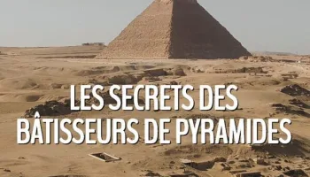 Les secrets des bâtisseurs de pyramides