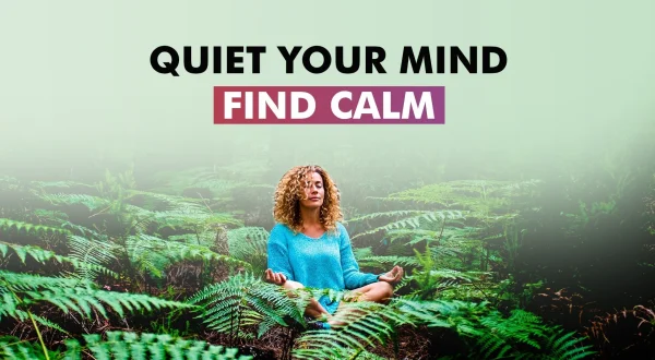 Quiet Your Mind Find Calm