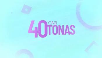 Casi cuarentonas
