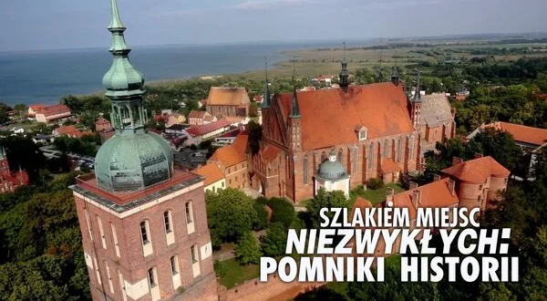 Szlakiem miejsc niezwykłych: pomniki historii
