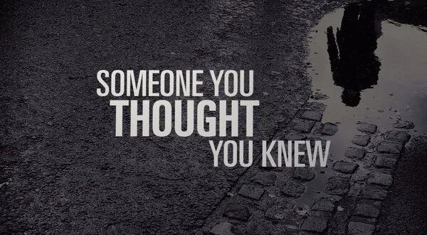 Someone You Thought You Knew