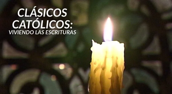 Clásicos católicos: viviendo las Escrituras