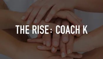 The Rise: Coach K
