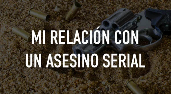 Mi relación con un asesino serial