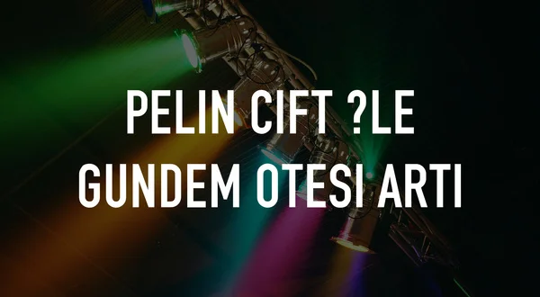 Pelin Cift İle Gundem Otesi Artı