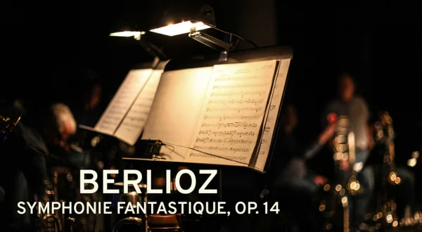 Berlioz : Symphonie fantastique, op. 14
