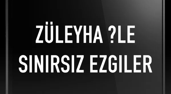 Züleyha İle Sınırsız Ezgiler