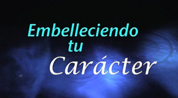 Embelleciendo tu Carácter