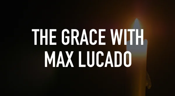 The Grace With Max Lucado