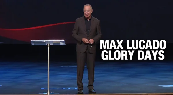 Max Lucado: Glory Days