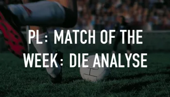 Live: PL: Match of the Week: Die Analyse