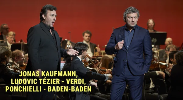 Jonas Kaufmann, Ludovic Tézier - Verdi, Ponchielli - Baden-Baden
