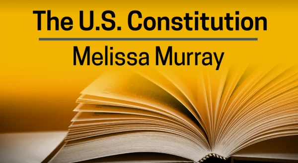Melissa Murray, The U.S. Constitution