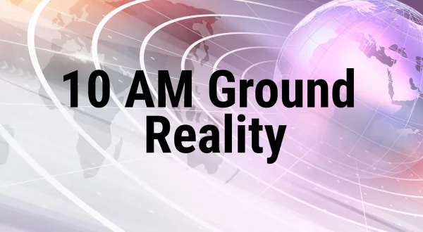 10 AM Ground Reality