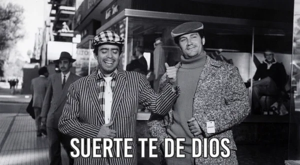 Suerte te dé Dios