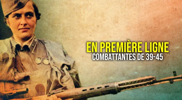 En première ligne : combattantes de 39-45