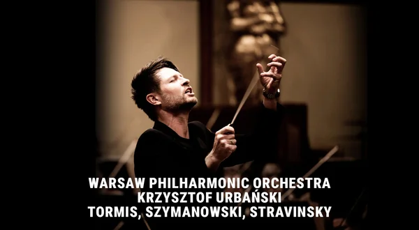 Warsaw Philharmonic Orchestra, Krzysztof Urbański: Tormis, Szymanowski, Stravinsky