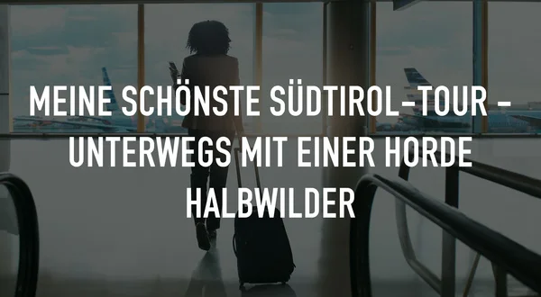 Meine schönste Südtirol-Tour - Unterwegs mit einer Horde Halbwilder