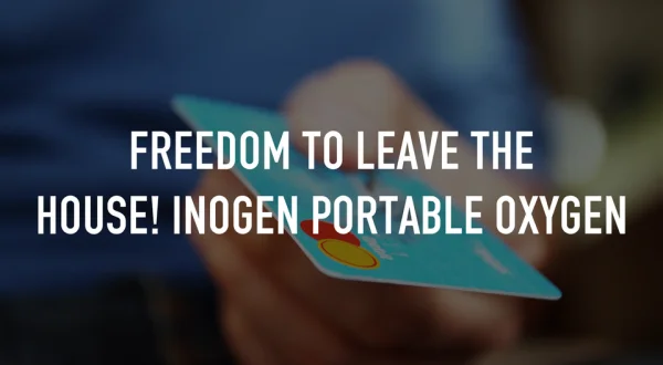 Freedom to Leave the House! Inogen Portable Oxygen