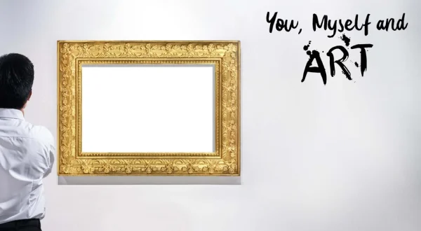 You, Myself and Art
