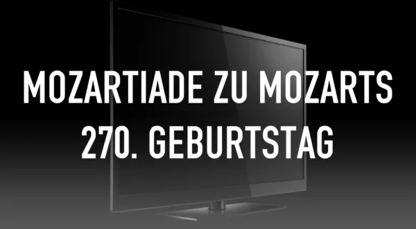 Mozartiade zu Mozarts 270. Geburtstag