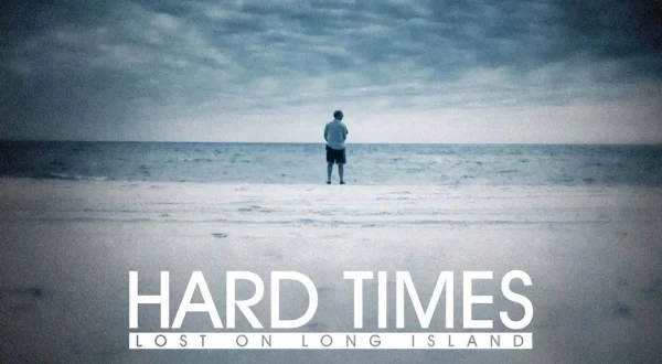 Hard Times: Lost on Long Island