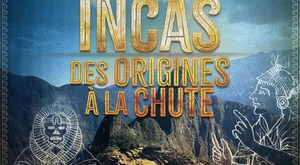 Le mystère des Incas : des origines à la chute