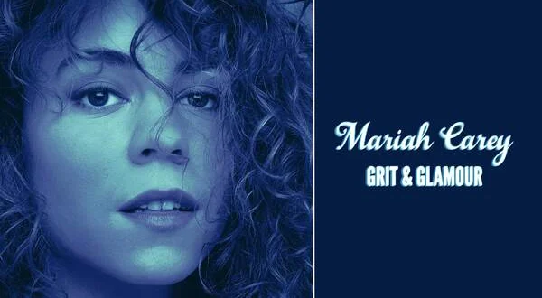 Mariah Carey: Grit & Glamour