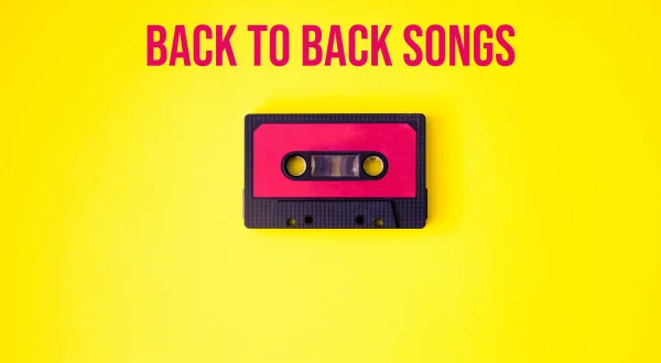 Back to Back Songs
