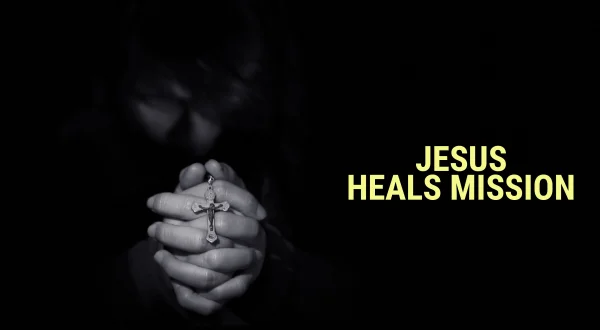 Jesus Heals Mission