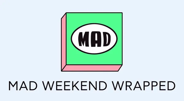 Mad Weekend Wrapped