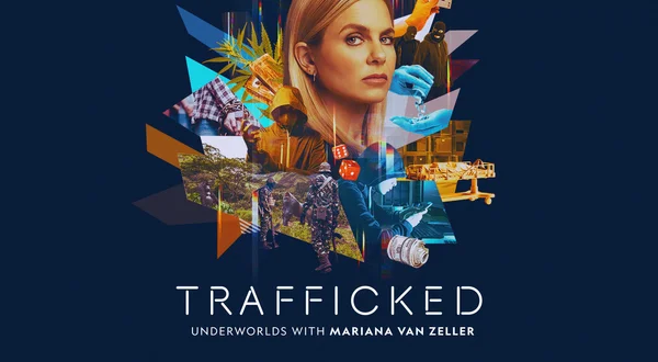 Trafficked: Underworlds With Mariana van Zeller