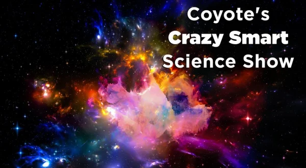 Coyote's Crazy Smart Science Show