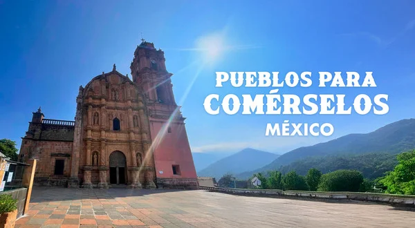 Pueblos para comérselos: México