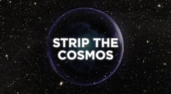 Strip the Cosmos