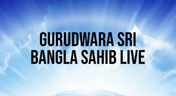 Gurudwara Sri Bangla Sahib Live