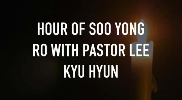 Hour of Soo Yong Ro with Pastor Lee Kyu Hyun