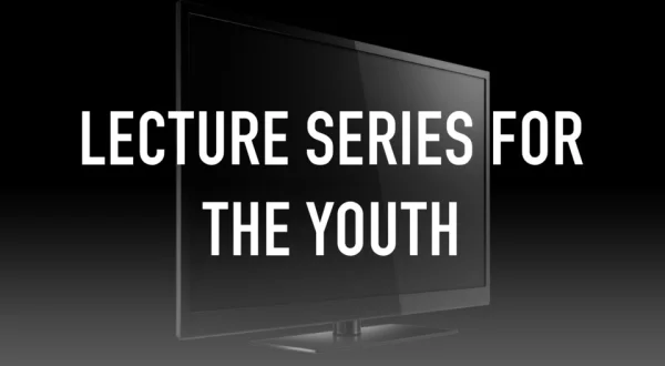 Lecture Series for the Youth