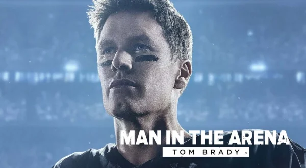 Man in the Arena: Tom Brady