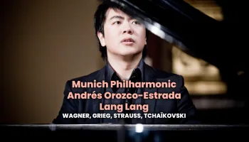 Munich Philharmonic, Andrés Orozco-Estrada, Lang Lang : Wagner, Grieg, Strauss, Tchaïkovski