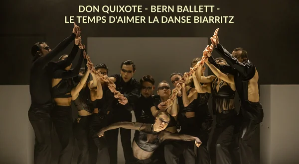 Don Quixote - Bern Ballett - Le temps d'aimer la danse Biarritz
