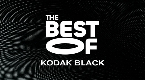 The Best of Kodak Black