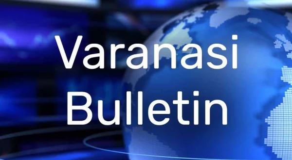 Varanasi Bulletin