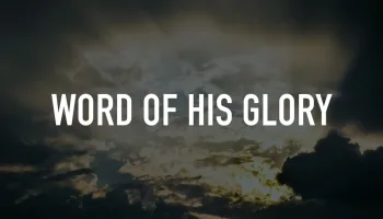 Word of His Glory